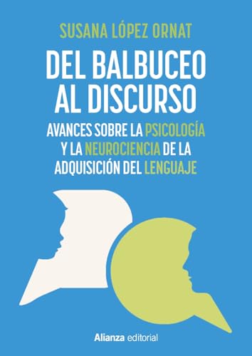 Del balbuceo al discurso: Avances sobre la psicología y la neurociencia de la adquisición del lenguaje (Alianza Ensayo) von Alianza Editorial