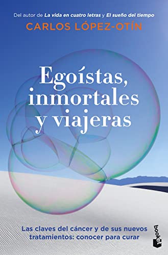 Egoístas, inmortales y viajeras: Las claves del cáncer y de sus nuevos tratamientos: conocer para curar (Divulgación)