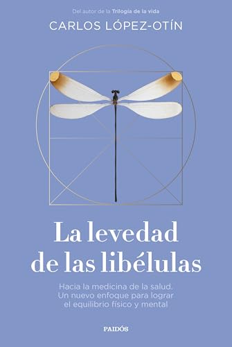 La levedad de las libélulas: Hacia la medicina de la salud. Un nuevo enfoque para lograr el equilibrio físico y mental (Contextos) von Ediciones Paidós