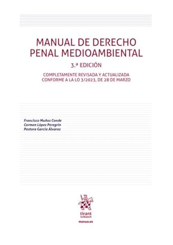 Manual de Derecho Penal Medioambiental 3ª Edición. Completamente revisada y actualizada conforme a la LO 3/2023, de 28 de marzo (Manuales de Derecho Penal) von Editorial Tirant lo Blanch