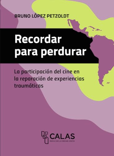 Recordar para perdurar: La participación del cine en la reparación de experiencias traumáticas von Editorial Universidad de Guadalajara
