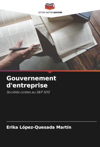 Gouvernement d'entreprise: Sociétés cotées au S&P 500 von Editions Notre Savoir