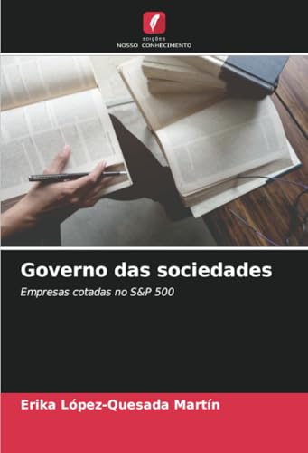 Governo das sociedades: Empresas cotadas no S&P 500 von Edições Nosso Conhecimento
