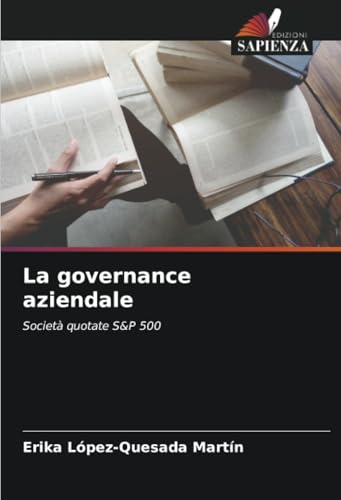 La governance aziendale: Società quotate S&P 500 von Edizioni Sapienza