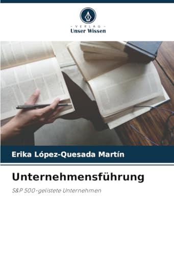 Unternehmensführung: S&P 500-gelistete Unternehmen von Verlag Unser Wissen