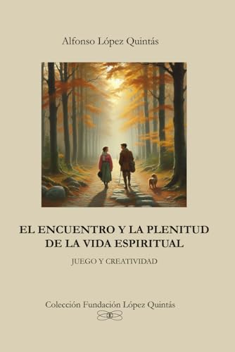 El encuentro y la plenitud de la vida espiritual (Colección Fundación López Quintás) von Independently published
