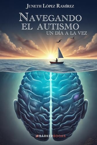 Navegando el autismo: Un día a la vez von Barker Publishing LLC
