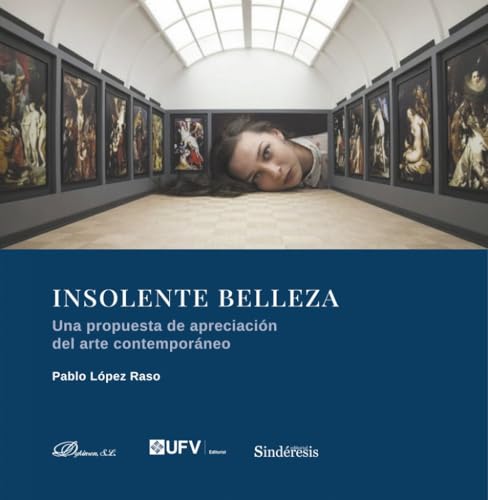 Insolente Belleza. Una propuesta de apreciación del arte contemporáneo von Editorial Dykinson, S.L.