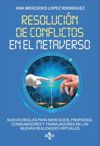 Resolución de conflictos en el metaverso: Nuevas reglas para mercados, propiedad, consumidores y trabajadores en las nuevas realidades virtuales (Derecho - Práctica Jurídica) von Tecnos