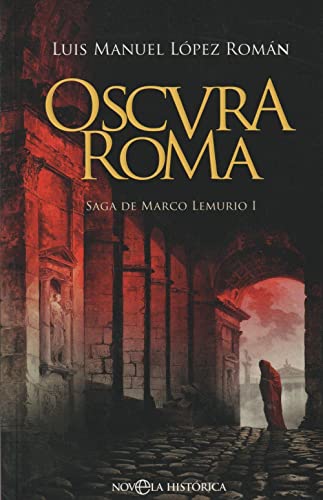 Oscura Roma: Saga de Marco Lemurio I (Novela histórica)