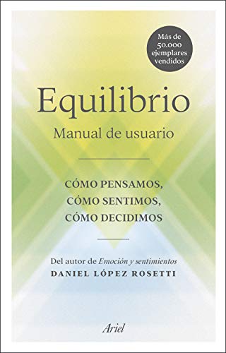 Equilibrio: Manual de usuario: cómo pensamos, cómo sentimos, cómo decidimos (Ariel)