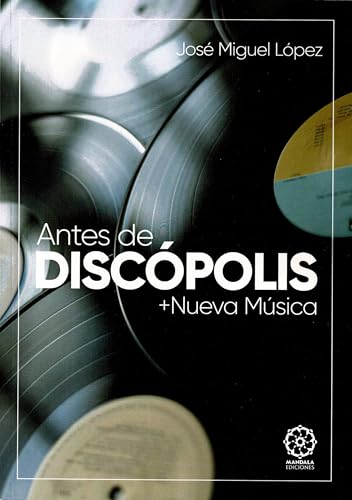 Antes de Discópolis + Nuevas Músicas Antes de Discópolis + Nuevas Músicas von Mandala Ediciones