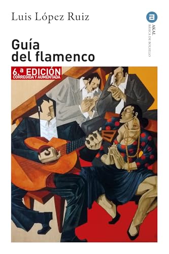 Guía del Flamenco: 6.ª edición corregida y aumentada (Básica de Bolsillo, Band 379) von Ediciones Akal