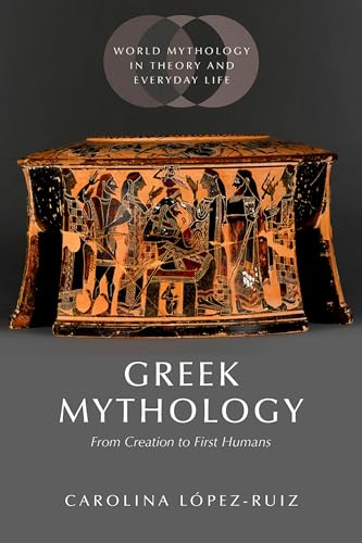 Greek Mythology: From Creation to First Humans (World Mythology in Theory and Everyday Life) von Oxford University Press Inc