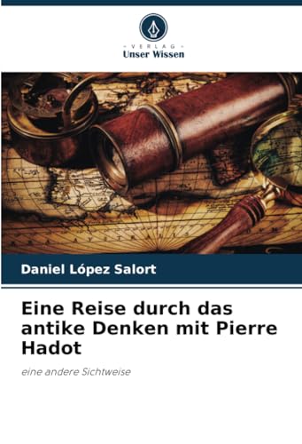 Eine Reise durch das antike Denken mit Pierre Hadot: eine andere Sichtweise