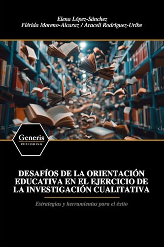 DESAFÍOS DE LA ORIENTACIÓN EDUCATIVA EN EL EJERCICIO DE LA INVESTIGACIÓN CUALITATIVA DESAFÍOS DE LA ORIENTACIÓN EDUCATIVA EN EL EJERCICIO DE LA INVESTIGACIÓN CUALITATIVA von BAYSHOP (Generis Publishing)
