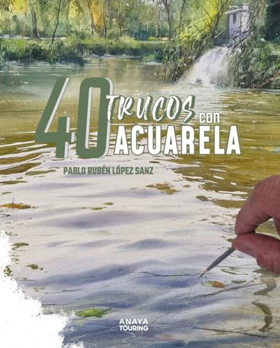 40 Trucos con acuarela (Guías Singulares) von Anaya Touring