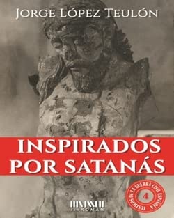Inspirados por Satanás: El martirio de las cosas sagradas (Testigos de la Guerra Civil Española, Band 4)