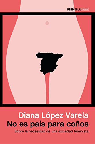 No es país para coños : sobre la necesidad de una sociedad feminista (ATALAYA)