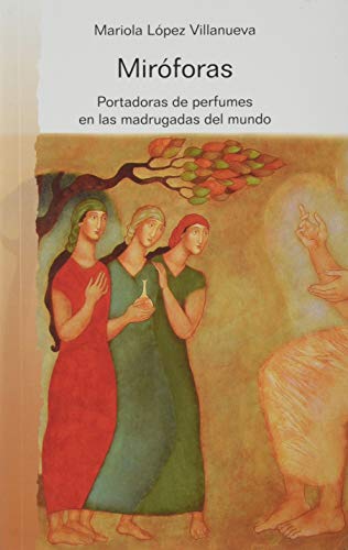 Miróforas: Portadoras de perfumes en las madrugadas del mundo (Caminos nuevos, Band 52) von Editorial Paulinas
