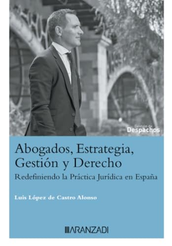 Abogados, Estrategia, Gestión y Derecho (Gestión de Despachos) von Aranzadi