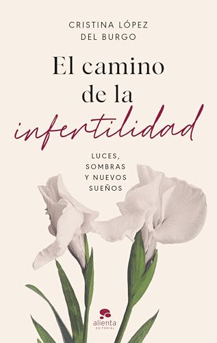 El camino de la infertilidad: Luces, sombras y nuevos sueños (Alienta)