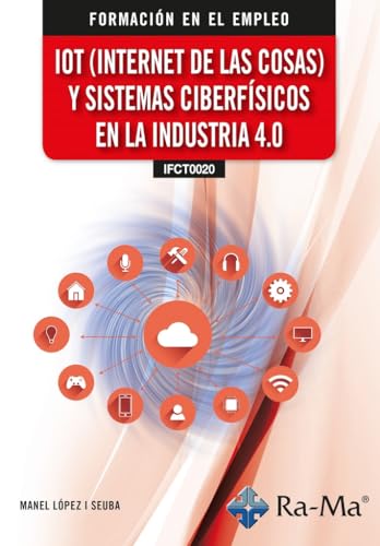 (IFCT0020) IOT (Internet de las cosas) y sistemas ciberfísicos en la industria 4.0 von RA-MA S.A. Editorial y Publicaciones