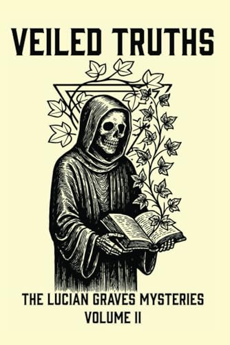 Veiled Truths: The Lucian Graves Mysteries Volume II von Independently published