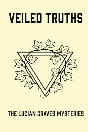 Veiled Truths: The Lucian Graves Mysteries: Volume I von Independently published