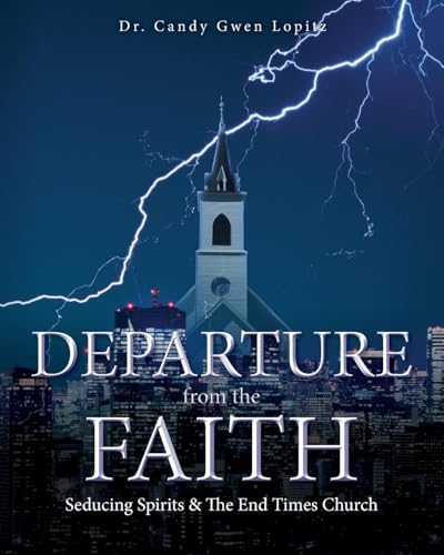 Departure From the Faith: Seducing Spirits & The End Times Church von Palmetto Publishing