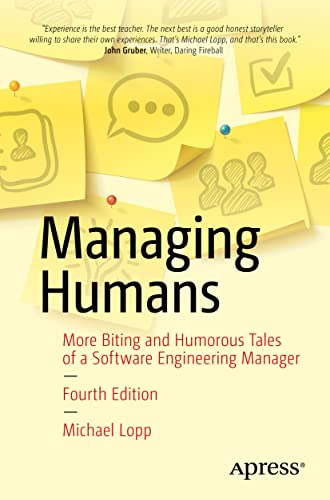 Managing Humans: More Biting and Humorous Tales of a Software Engineering Manager von Apress