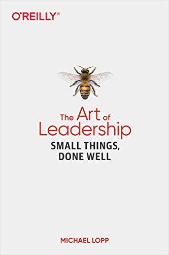 The Art of Leadership: Small Things, Done Well von O'Reilly UK Ltd.