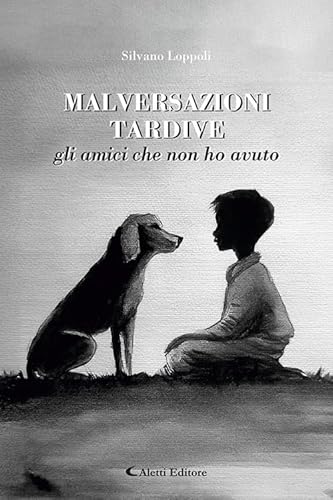 Malversazioni tardive. Gli amici che non ho avuto (Gli emersi poesia) von Aletti editore
