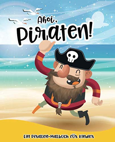 Ahoi Piraten: Ein Piraten Malbuch für Kinder - Viele Coole Motive zum Ausmalen und Kritzeln - Für Kinder ab 2 Jahren - ⚓️