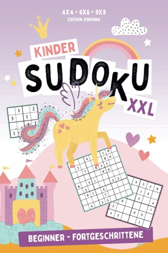 Kinder Sudoku XXL - Edition: Einhorn - 4x4 - 6x6 - 9x9 • Beginner - Fortgeschrittene: 236 Sudoku-Zahlengitter • Schwierigkeitslevel: Einfach - Mittel -Experte