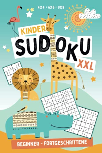 Kinder Sudoku XXL - ab 5 Jahren: 236 Zahlengitter 4x4 - 6x6 - 9x9 Sudoku Rätsel I EINFACH - MITTEL - EXPERTE: Rätselspass für Kinder: Beginner - Fortgeschrittene von Independently published
