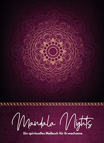 Mandala Nights Ein spirituelles Malbuch für erwachsene: Eine Auswahl an Mandala Malvorlagen unterschiedlichster Komplexität auf weißem Hintergrund Stressabbauende Mandalas für Erwachsene von Independently published