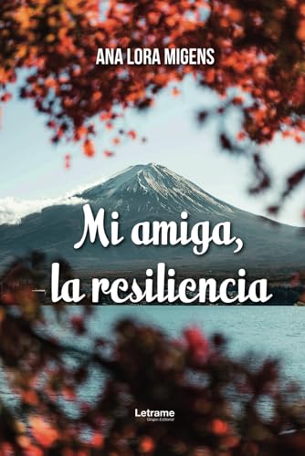 Mi amiga, la resiliencia (Autoayuda, Band 1) von Letrame