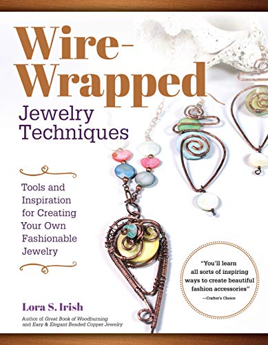 Wire Wrap Jewelry Techniques: Tools and Inspiration for Creating Your Own Fashionable Jewelry Wire Wrap Jewelry Techniques: Tools and Inspiration for Creating Your Own Fashionable Jewelry