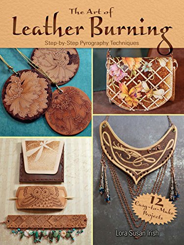 The Art of Leather Burning: Step-By-Step Pyrography Techniques (Dover Crafts: Leather Work) von Dover Publications