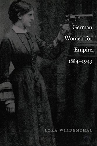German Women for Empire, 1884-1945 (Politics, History, and Culture Series) von Duke University Press