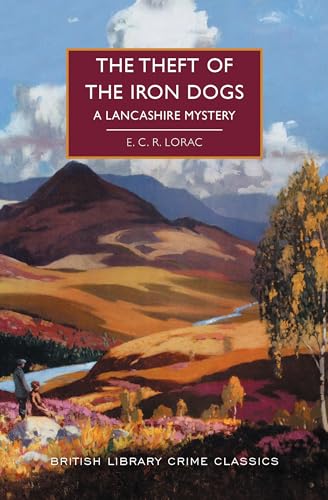The Theft of the Iron Dogs: A Lancashire Mystery (British Library Crime Classics) von Poisoned Pen Press
