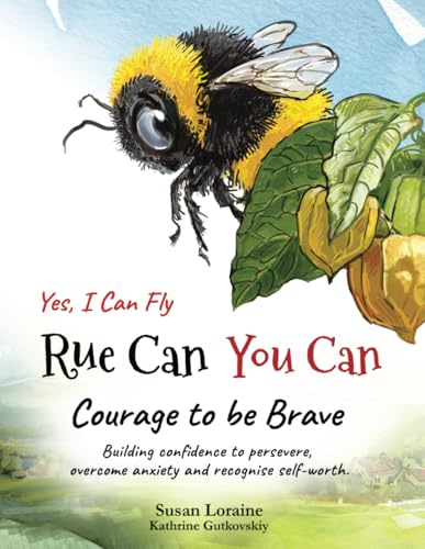 Rue Can You Can. Yes, I can fly!: Courage to be Brave von Sue Tindale