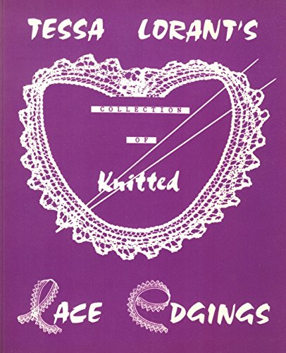 Tessa Lorant's Collection of Knitted Lace Edgings (The Heritage of Knitting Series, Band 2) von The Thorn Press
