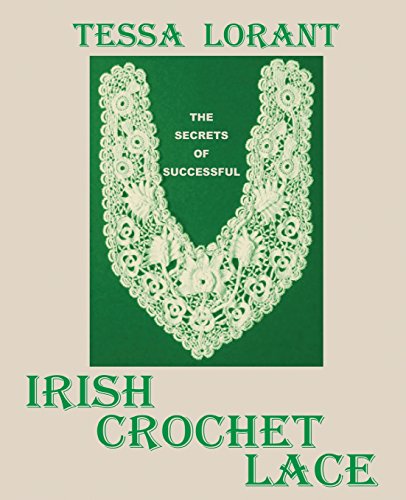 The Secrets of Successful Irish Crochet Lace (Heritage of Knitting, Band 6) von Thorn Press. the