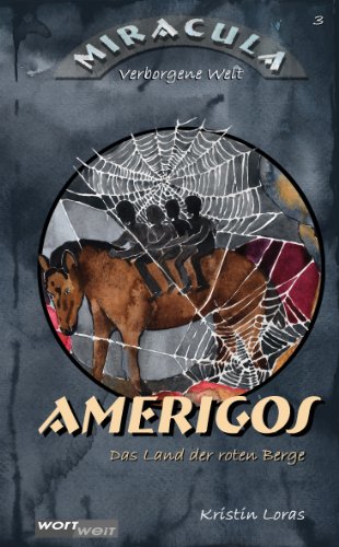 AMERIGOS: Das Land der roten Berge: Band 3. Abenteuergeschichte mit fantastischen Wesen und sprechenden Tieren. Zum Vorlesen oder Selbstlesen. ... 8 Jahren (MIRACULA: Verborgene Welt, Band 3)