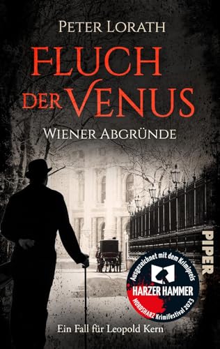 Fluch der Venus – Wiener Abgründe (Leopold Kern 1): Historischer Kriminalroman | Nominiert für den Leo-Perutz-Preis 2023 und ausgezeichnet mit dem Harzer Hammer 2023 von Piper Verlag GmbH