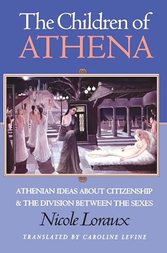 The Children of Athena: Athenian Ideas About Citizenship And The Division Between The Sexes