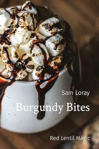 Burgundy Bites: Red Lentil Magic von Rose Publishing