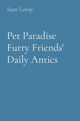 Pet Paradise Furry Friends' Daily Antics von Rose Publishing